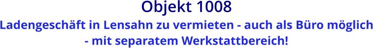 Objekt 1008  Ladengeschäft in Lensahn zu vermieten - auch als Büro möglich - mit separatem Werkstattbereich!