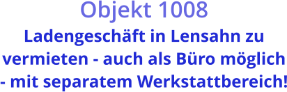 Objekt 1008  Ladengeschäft in Lensahn zu vermieten - auch als Büro möglich - mit separatem Werkstattbereich!