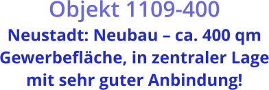 Objekt 1109-400  Neustadt: Neubau – ca. 400 qm Gewerbefläche, in zentraler Lage mit sehr guter Anbindung!